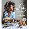 Black Girl Baking: Wholesome Recipes Inspired by a Soulful Upbringing