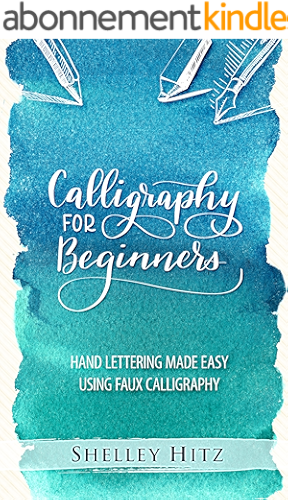 Download Calligraphy for Beginners: Hand Lettering Made Easy  Using Faux Calligraphy (English Edition) PDF