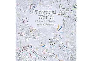 Tropical World: A Coloring Book Adventure (A Millie Marotta Adult Coloring Book)