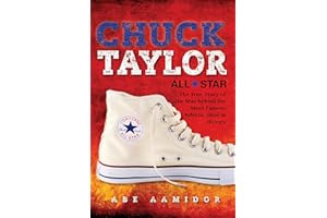 Chuck Taylor, All Star: The True Story of the Man behind the Most Famous Athletic Shoe in History