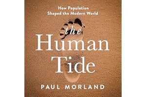 The Human Tide: How Population Shaped the Modern World