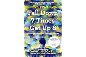 Fall Down 7 Times Get Up 8: A Young Man's Voice from the Silence of Autism