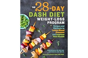 The 28 Day DASH Diet Weight Loss Program: Recipes and Workouts to Lower Blood Pressure and Improve Your Health