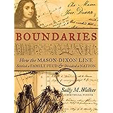 Boundaries: How the Mason-Dixon Line Settled a Family Feud and Divided a Nation
