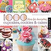 1,000 Ideas for Decorating Cupcakes, Cookies & Cakes