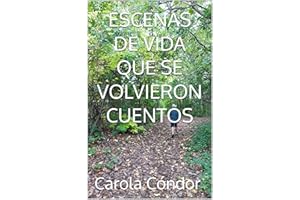 ESCENAS DE VIDA QUE SE VOLVIERON CUENTOS (Spanish Edition)