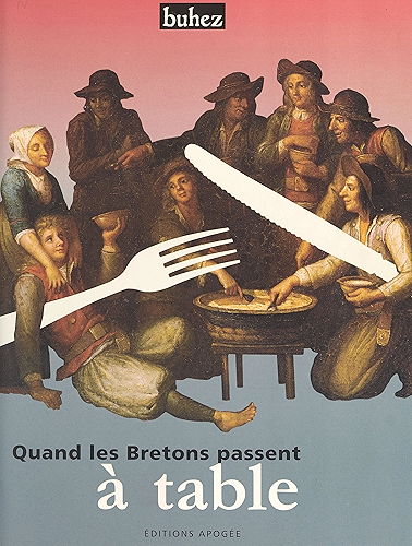 Download Quand les Bretons passent à table: Manières de boire et de manger en Bretagne aux 19e et 20e siècles PDF
