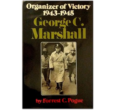 George C Marshall Vol 3 Organizer Of Victory 1943 1945 Pogue Forrest C 9780670336944 Amazon Com Books