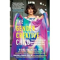 The Gender Creative Child: Pathways for Nurturing and Supporting Children Who Live Outside Gender Boxes