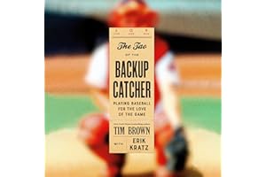 The Tao of the Backup Catcher: Playing Baseball for the Love of the Game