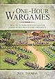 One-Hour Wargames: Practical Tabletop Battles For Those With Limited Time And Space