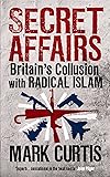 Secret Affairs: Britain's Collusion with Radical Islam