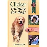 Clicker Training for Dogs: Positive reinforcement that works!