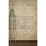 Solitude of a Birdcage (Forget Me Not Book 1)