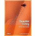 Beautiful Testing: Leading Professionals Reveal How They Improve Software