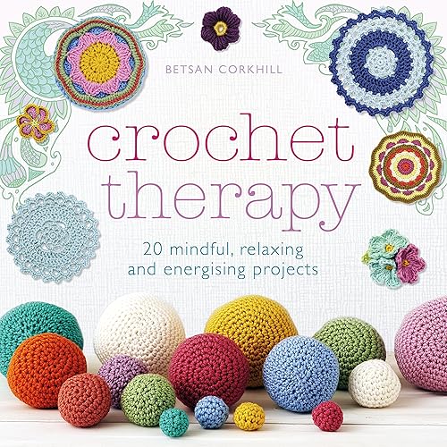 Download Crochet Therapy: 20 Mindful Projects for Relaxation and Reflection PDF
