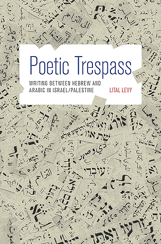 Download Poetic Trespass: Writing between Hebrew and Arabic in Israel/Palestine (English Edition) PDF