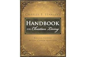 Charles Stanley's Handbook for Christian Living: Biblical Answers to Life's Tough Questions