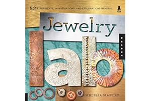 Jewelry Lab: 52 Experiments, Investigations, and Explorations in Metal (Lab Series)