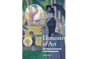Elements of Art: Ten Ways to Decode the Masterpieces