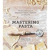 Mastering Pasta: The Art and Practice of Handmade Pasta, Gnocchi, and Risotto [A Cookbook]
