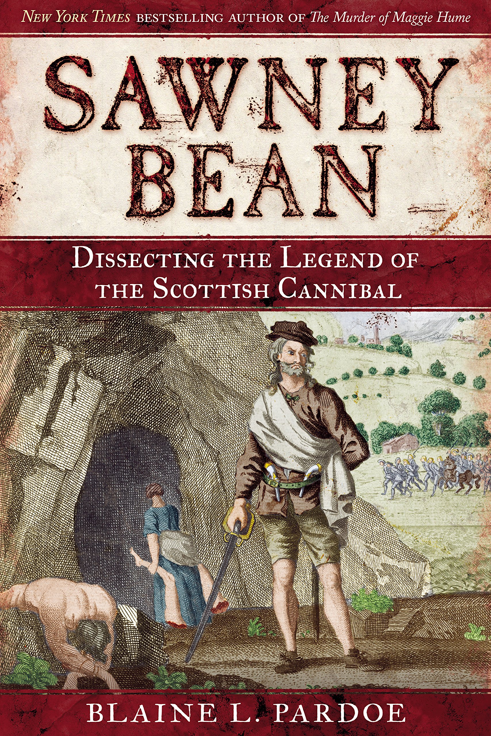 Sawney Bean Dissecting The Legend Of Scotland S Infamous Cannibal