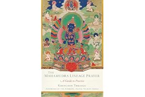 The Mahamudra Lineage Prayer: A Guide to Practice