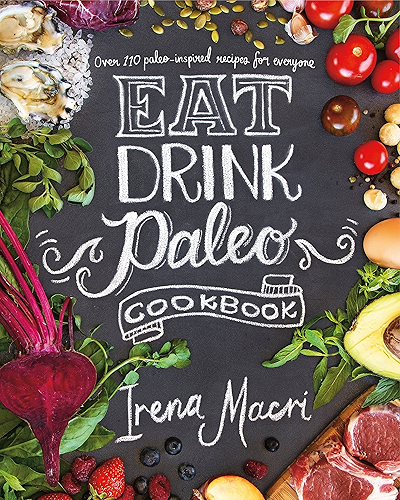 Download Eat Drink Paleo: Go back to basics with over 110 paleo-inspired recipes (English Edition) PDF