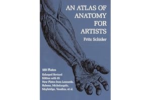 An Atlas of Anatomy for Artists: 189 Plates: Enlarged Revised Edition with 85 New Plates from Leonardo, Rubens, Michelangelo, Muybridge, Vesalius, et al.
