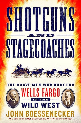 Download Shotguns and Stagecoaches: The Brave Men Who Rode for Wells Fargo in the Wild West PDF