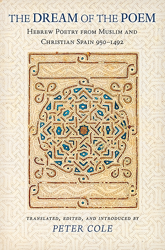 Download The Dream of the Poem: Hebrew Poetry from Muslim and Christian Spain, 950-1492 (The Lockert Library of Poetry in Translation Book 60) (English Edition) PDF