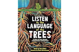 Listen to the Language of the Trees: A story of how forests communicate underground