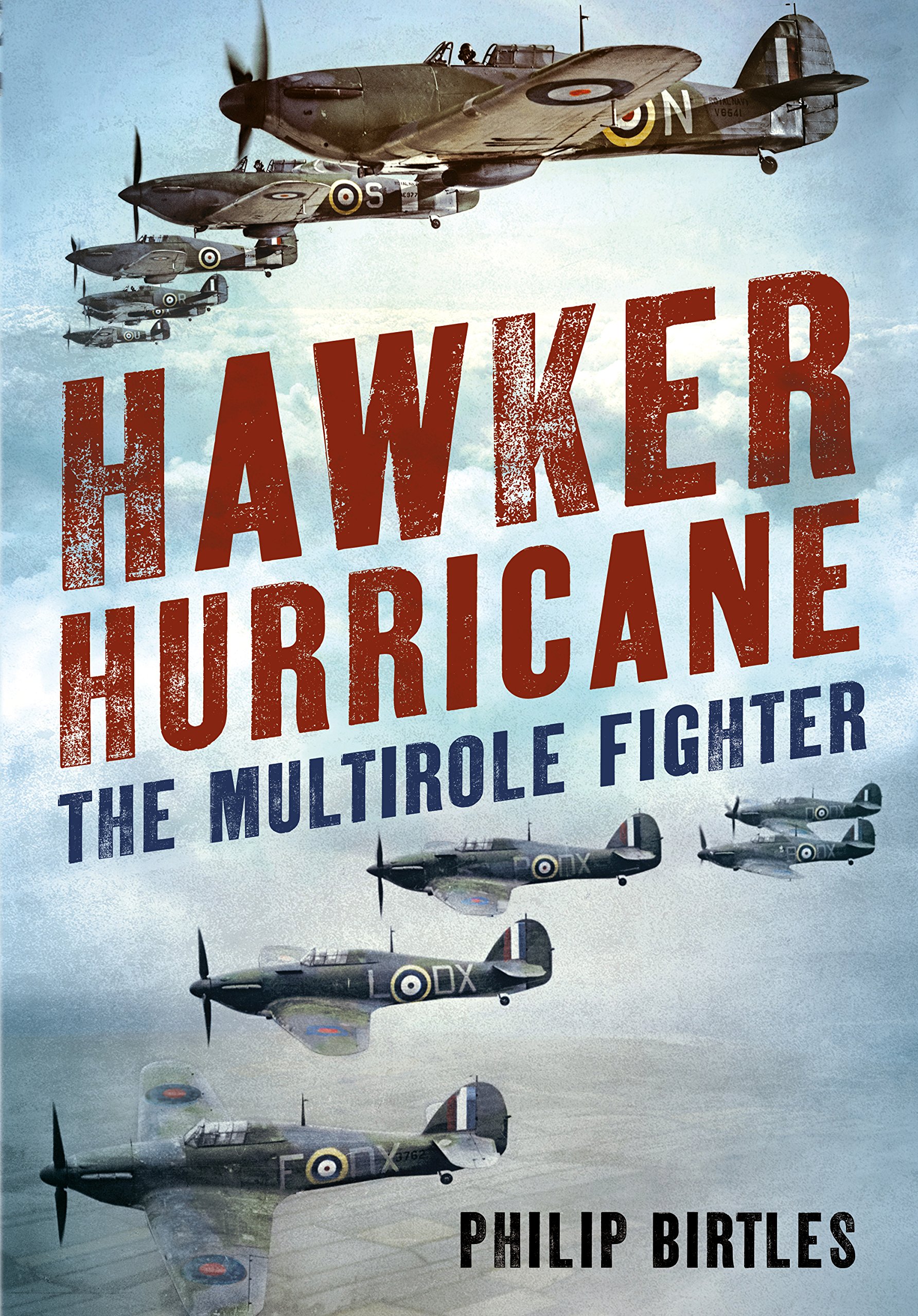 Hawker Hurricane The Multirole Fighter Birtles Philip Amazon Com Books