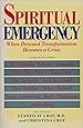 Spiritual Emergency: When Personal Transformation Becomes a Crisis (New Consciousness Readers)