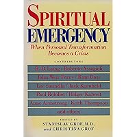 Spiritual Emergency: When Personal Transformation Becomes a Crisis (New Consciousness Readers)