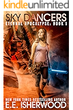 Sky Dancers: A Young Adult Dystopian Adventure (Eternal Apocalypse Book 1)