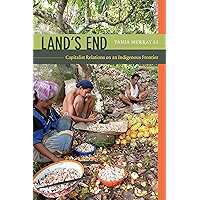 Land's End: Capitalist Relations on an Indigenous Frontier book cover