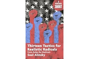 Thirteen Tactics for Realistic Radicals: from Rules for Radicals (Kindle Single) (A Vintage Short)