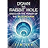 Blockchain: Down The Rabbit Hole: (Discover The Power Of The Blockchain)