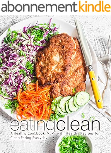 Download Eating Clean: A Healthy Cookbook with Healthy Recipes for Clean Eating Everyday (2nd Edition) (English Edition) PDF