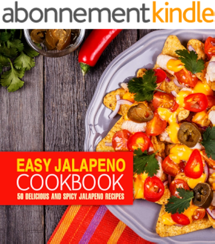 Download Easy Jalapeno Cookbook: 50 Delicious and Spicy Jalapeno Recipes (2nd Edition) (English Edition) PDF