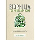 Biophilia: A handbook for bringing the natural world into your life