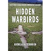 Hidden Warbirds: The Epic Stories of Finding, Recovering, and Rebuilding WWII's Lost Aircraft