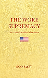 THE WOKE SUPREMACY: An Anti-Socialist Manifesto