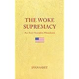 THE WOKE SUPREMACY: An Anti-Socialist Manifesto