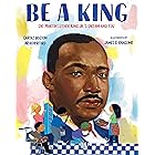 Be a King: Dr. Martin Luther King Jr.’s Dream and You
