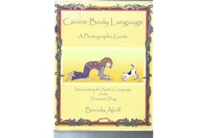 Canine Body Language: A Photographic Guide Interpreting the Native Language of the Domestic Dog