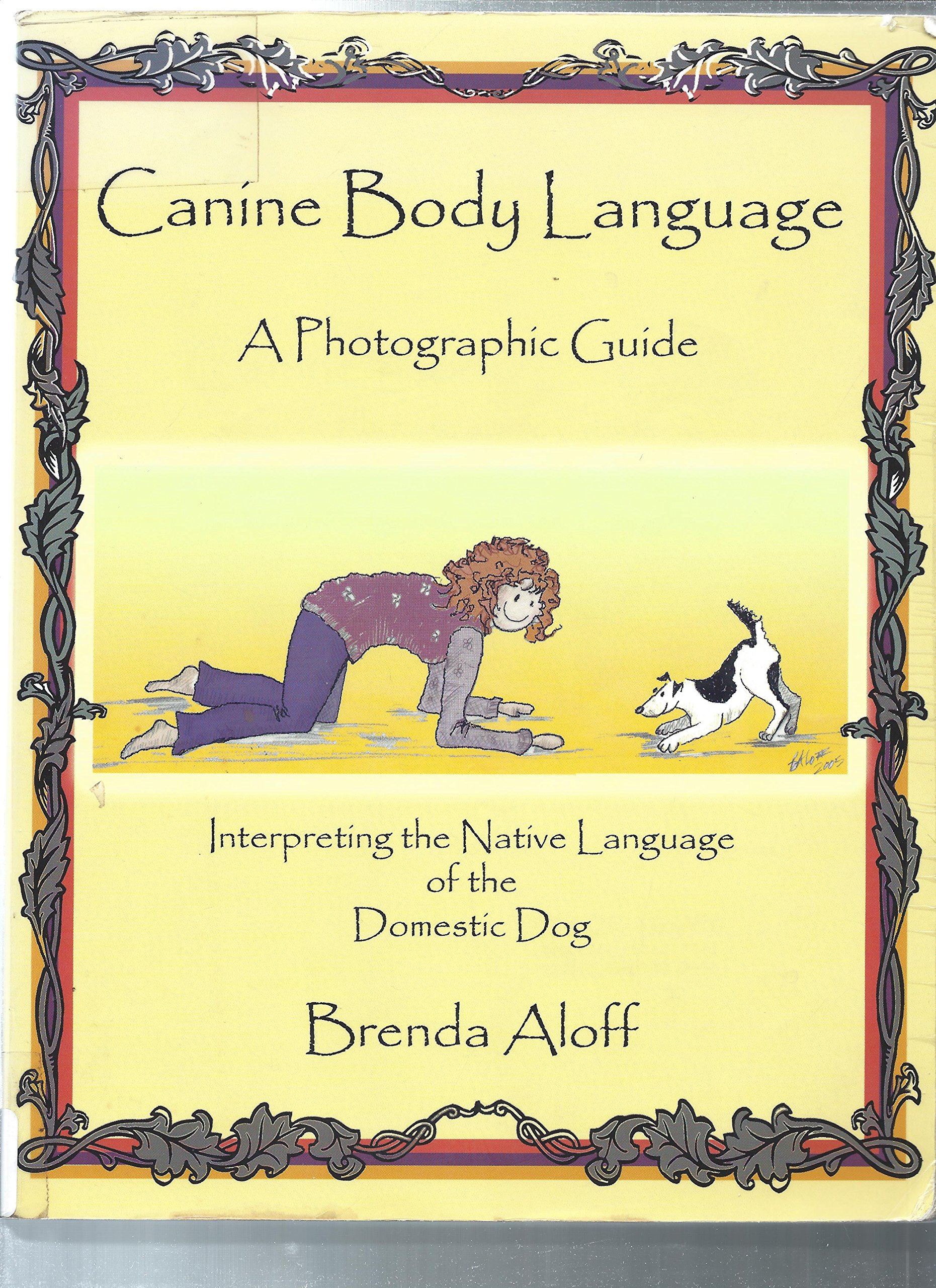 Canine Body Language: A Photographic Guide: Interpreting the Native