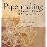 Papermaking with Garden Plants &amp; Common Weeds