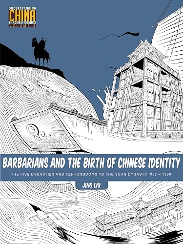 Download Barbarians and the Birth of Chinese Identity: The Five Dynasties and Ten Kingdoms to the Yuan Dynasty (907-1368) PDF